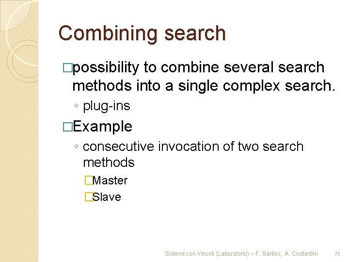 Combining search �possibility to combine several search methods into a single complex search. ◦