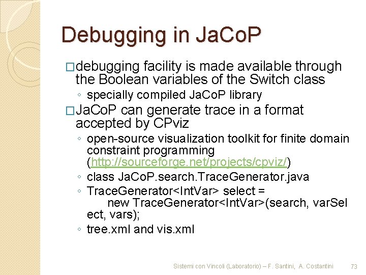 Debugging in Ja. Co. P �debugging facility is made available through the Boolean variables