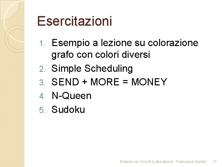 Esercitazioni 1. 2. 3. 4. 5. Esempio a lezione su colorazione grafo con colori