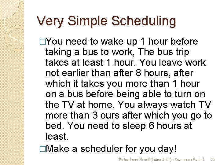 Very Simple Scheduling �You need to wake up 1 hour before taking a bus