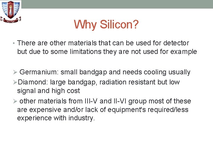 Why Silicon? • There are other materials that can be used for detector but