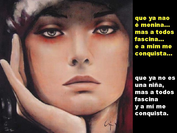 que ya nao é menina. . . mas a todos fascina. . . e