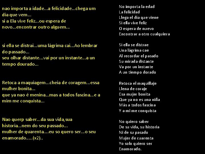 nao importa a idade. . . a felicidade. . . chega um dia que