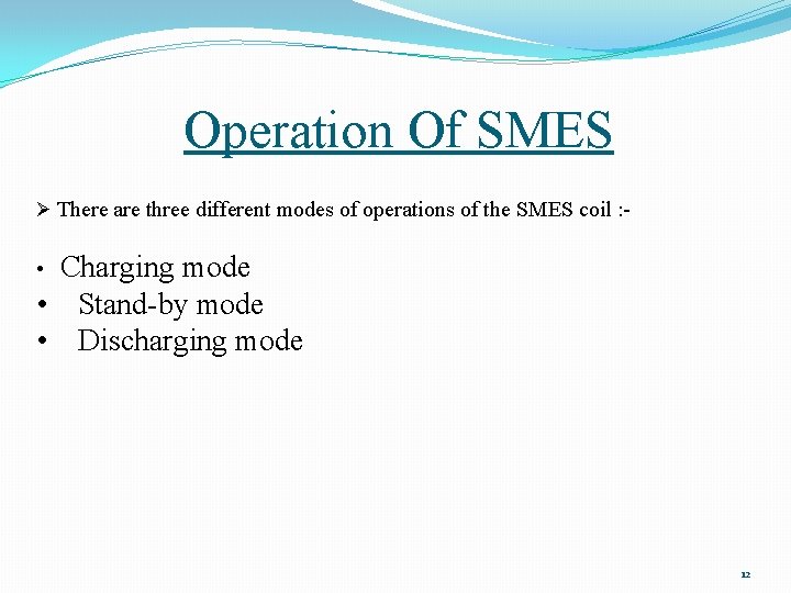 Operation Of SMES Ø There are three different modes of operations of the SMES