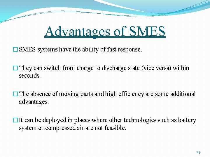Advantages of SMES �SMES systems have the ability of fast response. �They can switch
