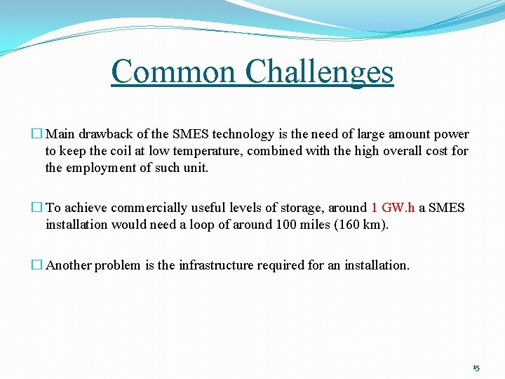 Common Challenges � Main drawback of the SMES technology is the need of large