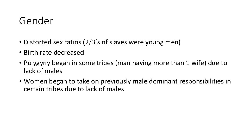 Gender • Distorted sex ratios (2/3’s of slaves were young men) • Birth rate