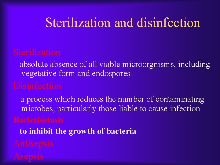 Sterilization and disinfection Sterilization absolute absence of all viable microorgnisms, including vegetative form and