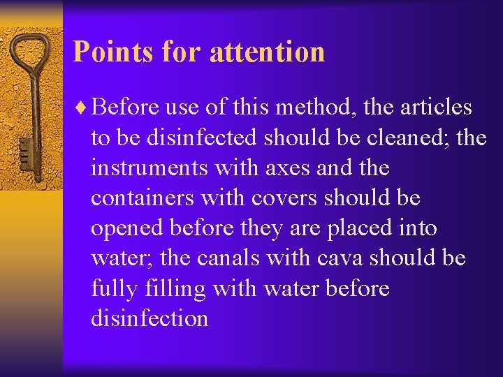 Points for attention ¨ Before use of this method, the articles to be disinfected