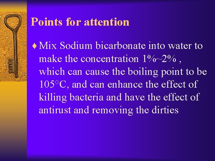 Points for attention ¨ Mix Sodium bicarbonate into water to make the concentration 1%~2%
