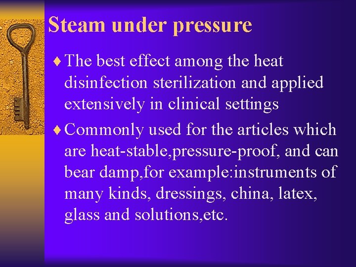 Steam under pressure ¨ The best effect among the heat disinfection sterilization and applied