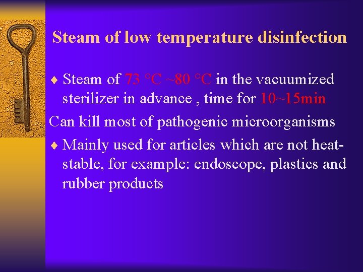 Steam of low temperature disinfection ¨ Steam of 73 °C ~80 °C in the