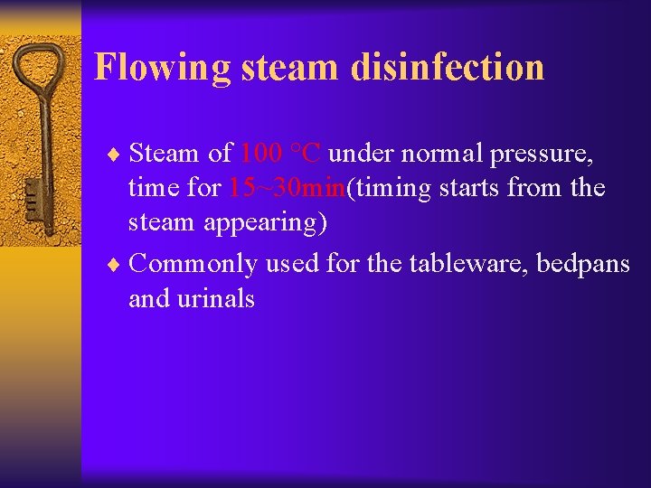 Flowing steam disinfection ¨ Steam of 100 °C under normal pressure, time for 15~30
