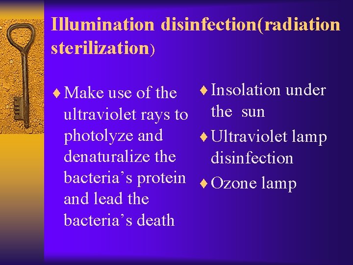 Illumination disinfection(radiation sterilization) ¨ Make use of the ¨ Insolation under ultraviolet rays to