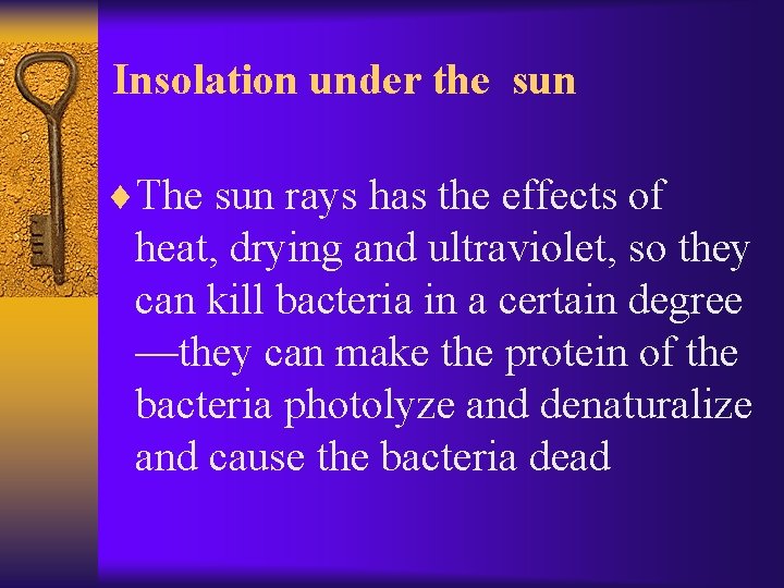 Insolation under the sun ¨The sun rays has the effects of heat, drying and