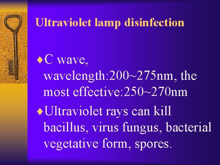 Ultraviolet lamp disinfection ¨C wave, wavelength: 200~275 nm, the most effective: 250~270 nm ¨Ultraviolet
