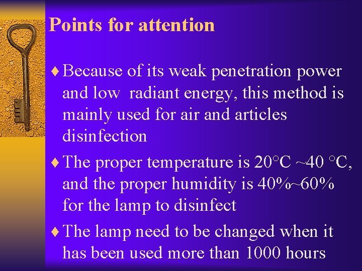 Points for attention ¨ Because of its weak penetration power and low radiant energy,
