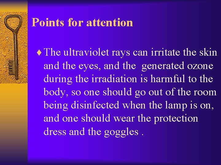 Points for attention ¨ The ultraviolet rays can irritate the skin and the eyes,