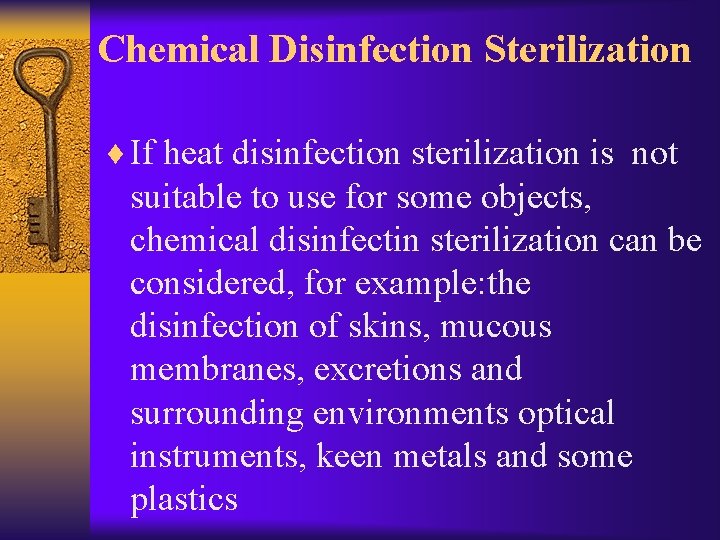 Chemical Disinfection Sterilization ¨ If heat disinfection sterilization is not suitable to use for