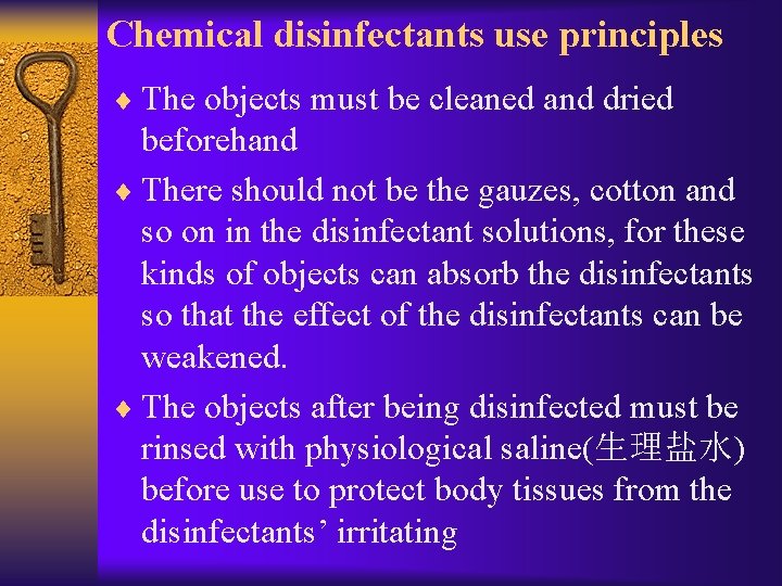 Chemical disinfectants use principles ¨ The objects must be cleaned and dried beforehand ¨