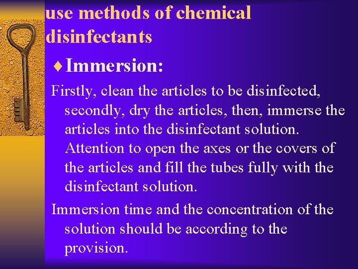 use methods of chemical disinfectants ¨Immersion: Firstly, clean the articles to be disinfected, secondly,