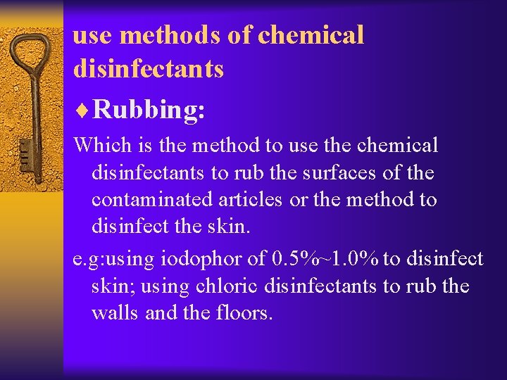 use methods of chemical disinfectants ¨Rubbing: Which is the method to use the chemical