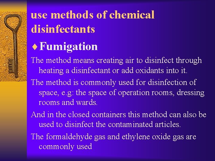 use methods of chemical disinfectants ¨Fumigation The method means creating air to disinfect through