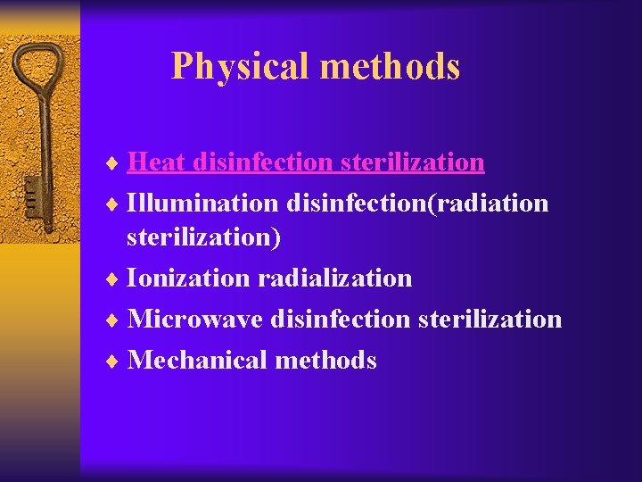 Physical methods ¨ Heat disinfection sterilization ¨ Illumination disinfection(radiation sterilization) ¨ Ionization radialization ¨