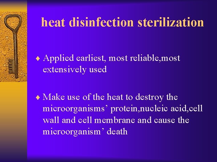 heat disinfection sterilization ¨ Applied earliest, most reliable, most extensively used ¨ Make use