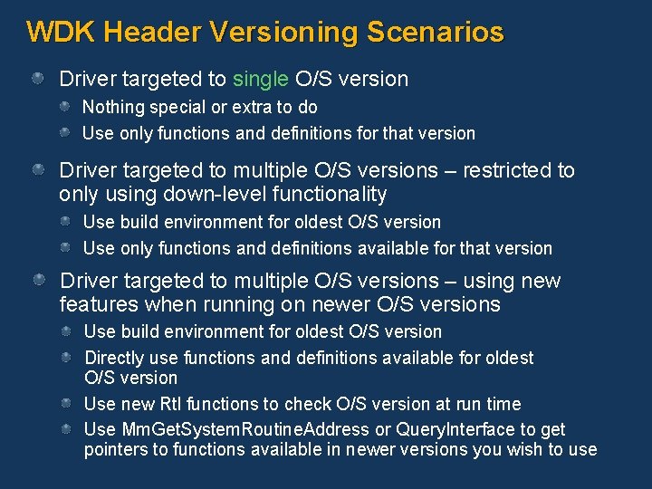 WDK Header Versioning Scenarios Driver targeted to single O/S version Nothing special or extra