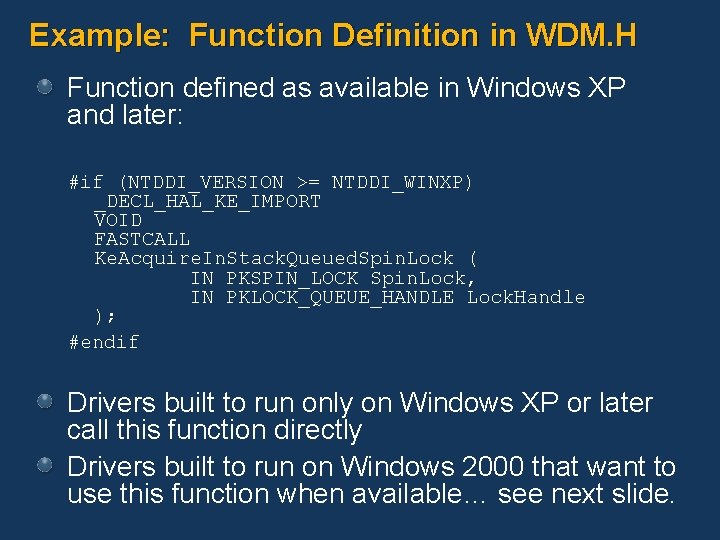 Example: Function Definition in WDM. H Function defined as available in Windows XP and