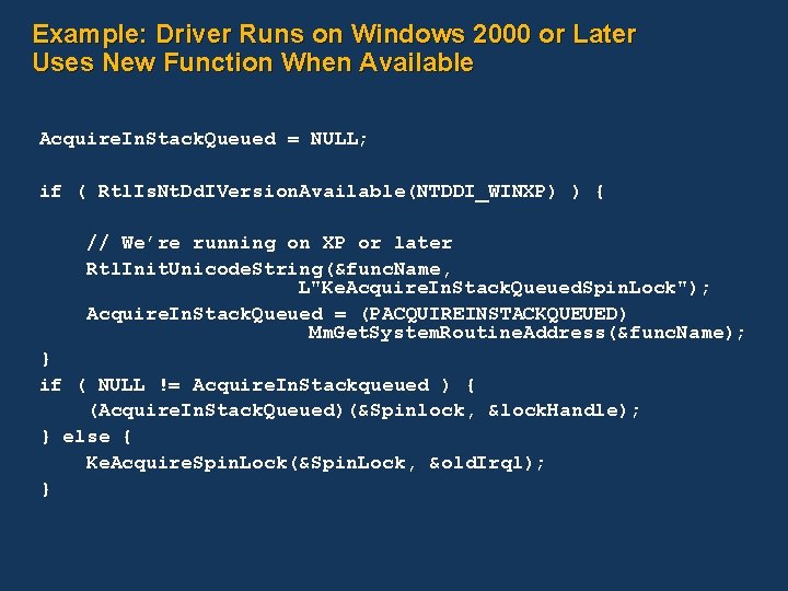 Example: Driver Runs on Windows 2000 or Later Uses New Function When Available Acquire.