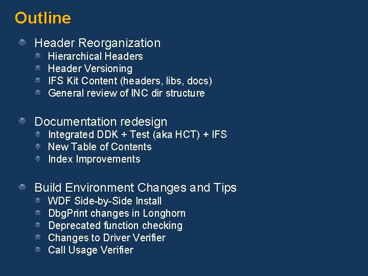 Outline Header Reorganization Hierarchical Headers Header Versioning IFS Kit Content (headers, libs, docs) General