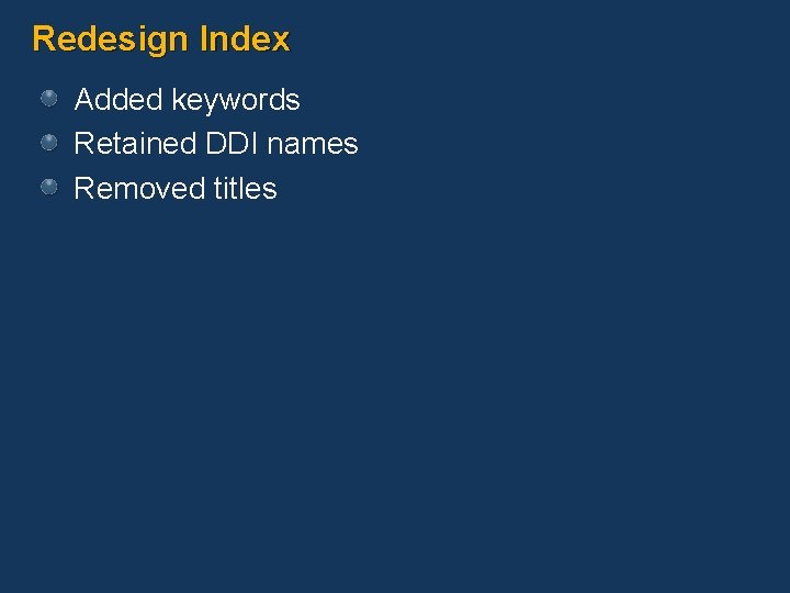 Redesign Index Added keywords Retained DDI names Removed titles 