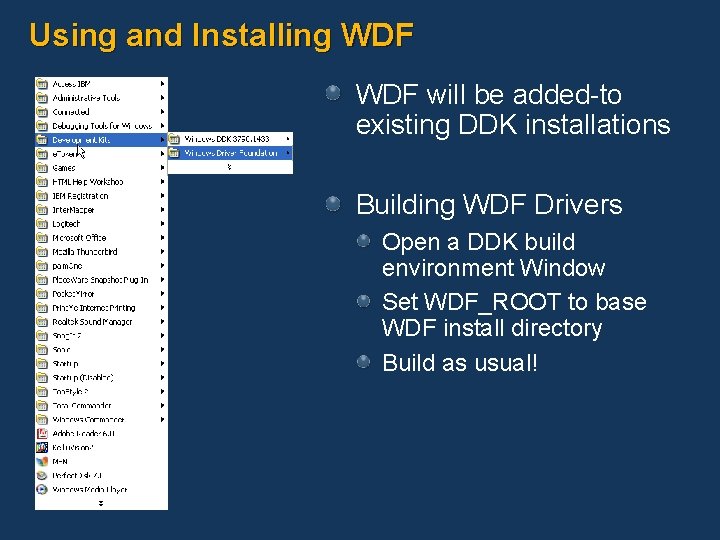 Using and Installing WDF will be added-to existing DDK installations Building WDF Drivers Open