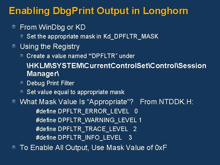 Enabling Dbg. Print Output in Longhorn From Win. Dbg or KD Set the appropriate