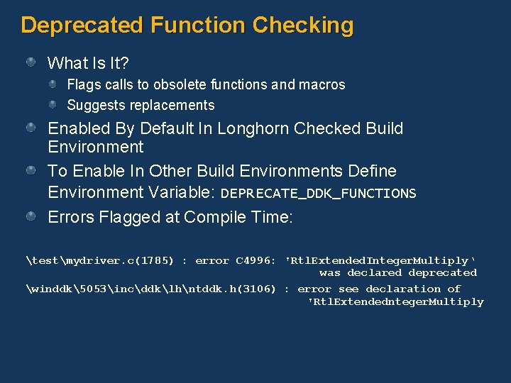Deprecated Function Checking What Is It? Flags calls to obsolete functions and macros Suggests