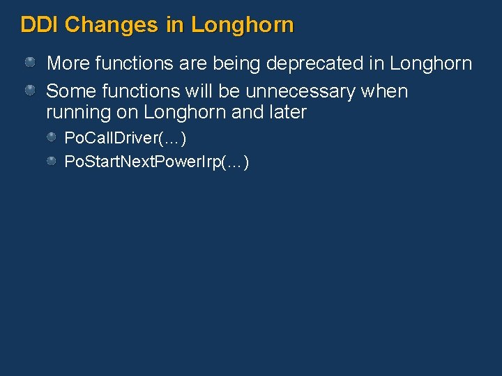 DDI Changes in Longhorn More functions are being deprecated in Longhorn Some functions will