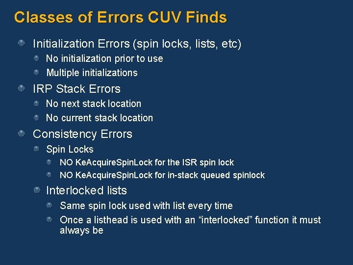 Classes of Errors CUV Finds Initialization Errors (spin locks, lists, etc) No initialization prior