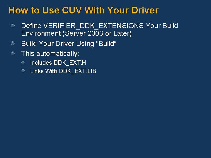 How to Use CUV With Your Driver Define VERIFIER_DDK_EXTENSIONS Your Build Environment (Server 2003