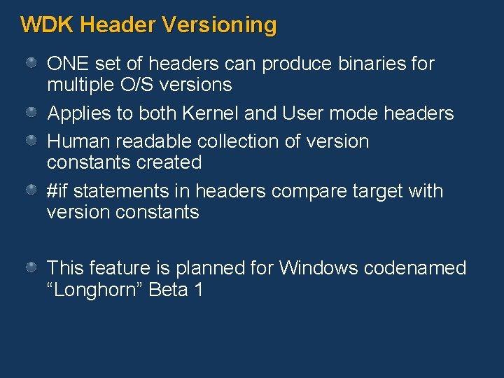 WDK Header Versioning ONE set of headers can produce binaries for multiple O/S versions