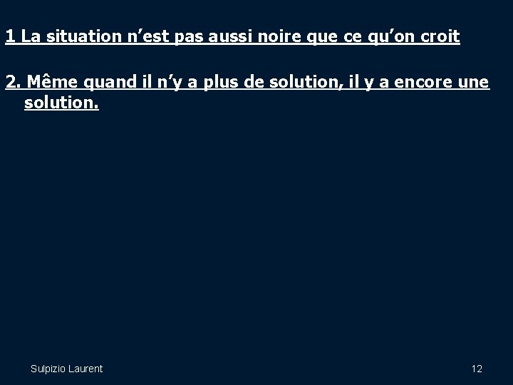 1 La situation n’est pas aussi noire que ce qu’on croit 2. Même quand