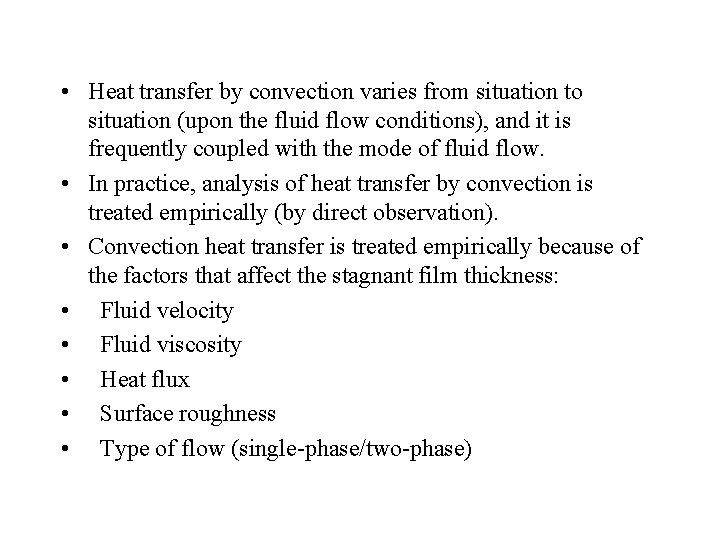  • Heat transfer by convection varies from situation to situation (upon the fluid