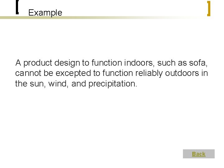 Example A product design to function indoors, such as sofa, cannot be excepted to