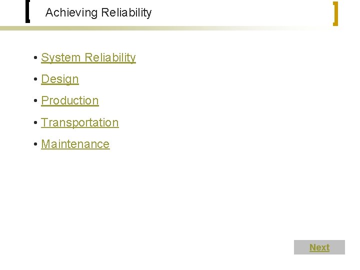 Achieving Reliability • System Reliability • Design • Production • Transportation • Maintenance Next