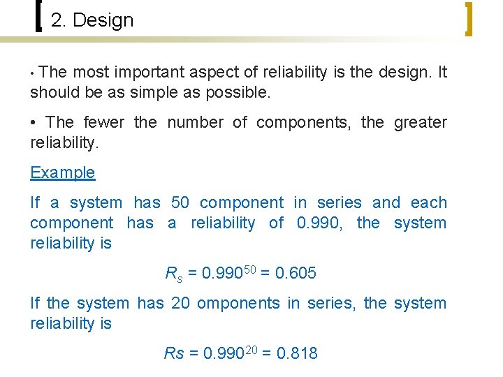 2. Design The most important aspect of reliability is the design. It should be