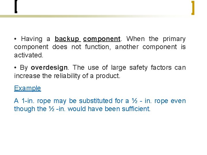  • Having a backup component. When the primary component does not function, another