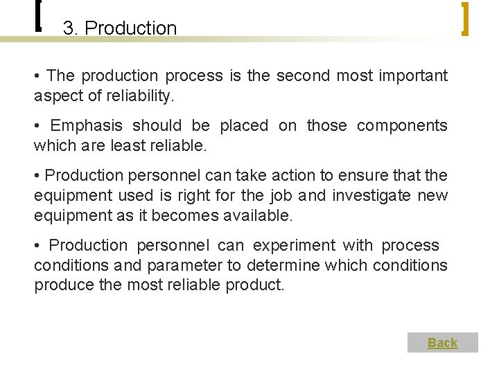 3. Production • The production process is the second most important aspect of reliability.