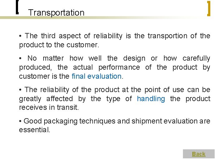 Transportation • The third aspect of reliability is the transportion of the product to