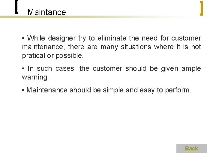 Maintance • While designer try to eliminate the need for customer maintenance, there are